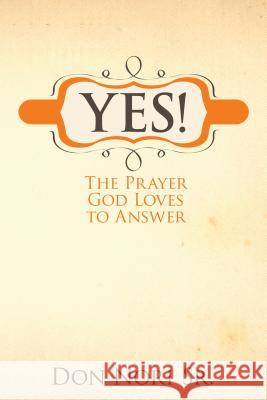 Yes! the Prayer God Loves to Answer Sr. Nori 9780768432220 Destiny Image - książka