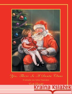 Yes, There Is a Santa Claus Erik Raichle 9781479710089 Xlibris Corporation - książka