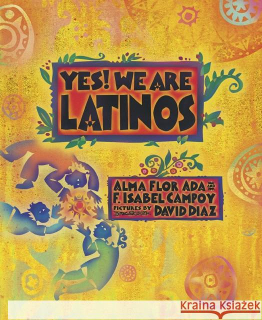 Yes! We Are Latinos: Poems and Prose About the Latino Experience F. Isabel Campoy 9781580895491 Charlesbridge Publishing - książka