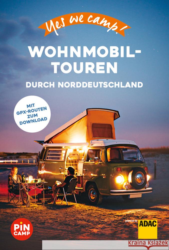 Yes we camp! Wohnmobil-Touren durch Norddeutschland Hein, Katja 9783956899218 ADAC Verlag - książka