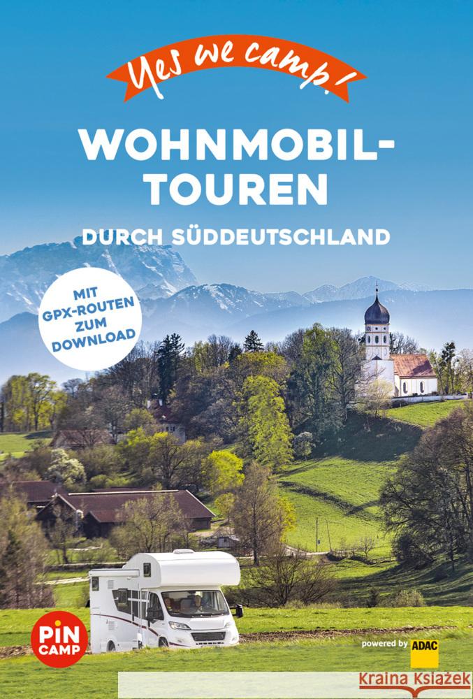 Yes we camp! Wohnmobil-Touren durch Süddeutschland Hein, Katja, Dehn, Jessica, Hewer, Frauke 9783956899553 Travel House Media - książka