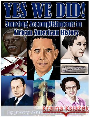 Yes We Did! Amazing Accomplishments in African American History Mr Jeffrey White Mr David Sanders 9781978218222 Createspace Independent Publishing Platform - książka