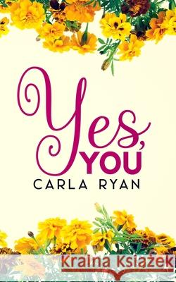 Yes, You Carla Ryan 9798666526156 Independently Published - książka