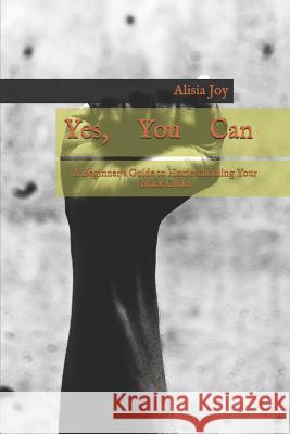 Yes You Can: A Beginners Guide to Homeschooling Your Black Child Alisia Joy 9781791991128 Independently Published - książka