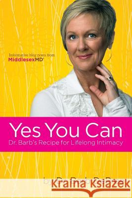 Yes You Can: Dr. Barb's Recipe for Lifelong Intimacy Barb DePree 9781312302860 Lulu.com - książka