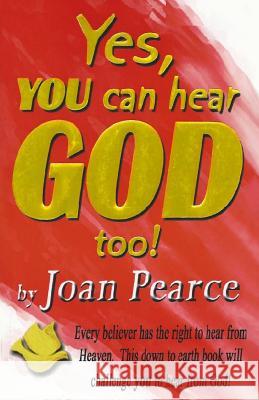 Yes, You Can Hear God Too Joan Pearce 9781987584103 Createspace Independent Publishing Platform - książka