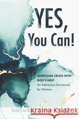 Yes, You Can!: Overcome Crises with God's Help Jeanette Levellie Beth Gormong 9781649490551 Elk Lake Publishing Inc - książka