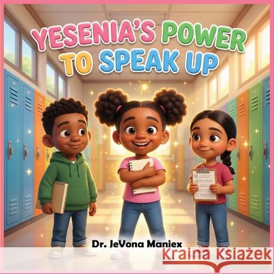 Yesenia's Power to Speak Up Maniex, Jevona, Khan, Shumaila 9798295411670 Grace & Grit Books - książka