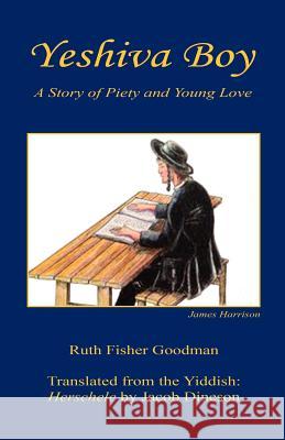 Yeshiva Boy - A Story of Piety and Young Love Ruth Fisher Goodman 9781608623976 E-Booktime, LLC - książka