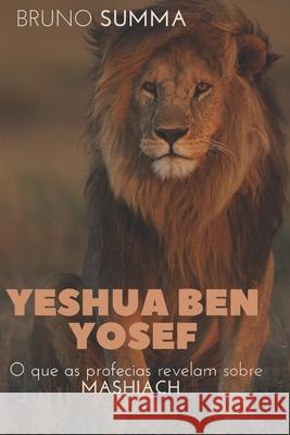 Yeshua Ben Yosef: O que as profecias revelam sobre Mashiach Bruno Summa 9781654137533 Independently Published - książka