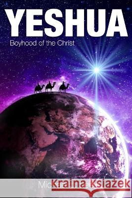 Yeshua: Boyhood of the Christ Michael J Lee 9780639736167 Shaped Destiny - książka