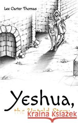 Yeshua, the Untold Story Lee Carter Thomas 9781725297630 Resource Publications (CA) - książka