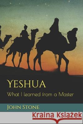 Yeshua: What I learned from a Master John Stone 9781071124536 Independently Published - książka