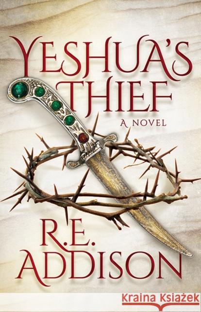 Yeshua's Thief R. E. Addison 9781631955310 Morgan James Fiction - książka