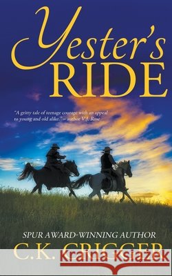 Yester's Ride C K Crigger 9781647349400 Wolfpack Publishing - książka