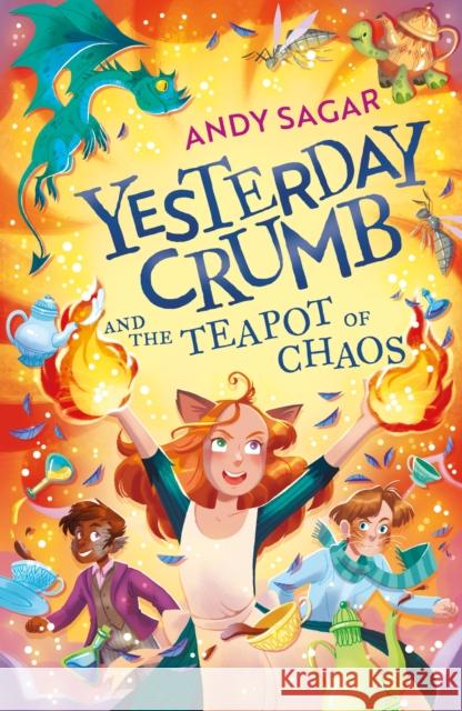 Yesterday Crumb and the Teapot of Chaos: Book 2 Andy Sagar 9781510109520 Hachette Children's Group - książka