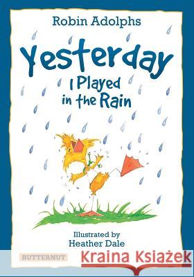 Yesterday I Played In The Rain Adolphs, Robin 9780987260321 Butternut Books - książka