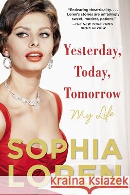 Yesterday, Today, Tomorrow: My Life Sophia Loren 9781476797434 Atria Books - książka