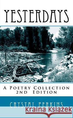 Yesterdays: A Poetry Collection Crystal K. Perkins 9781500629311 Createspace - książka