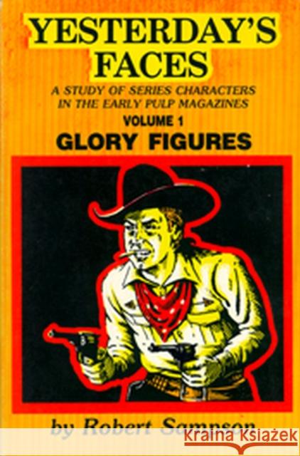 Yesterday's Faces, Volume 1: Glory Figures Robert Sampson 9780879722180 Popular Press - książka