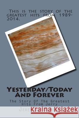Yesterday/Today And Forever: The Story Of The Greatest Hits From Jerry Semien, Jeremiah 9781502754073 Createspace - książka