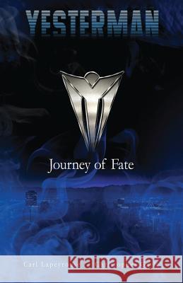 Yesterman: Journey of Fate Christopher a. Gayle Carl Lapeyrouse 9780996396622 Imagine DAT Studios - książka