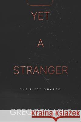 Yet a Stranger Gregory Ashe 9781636210094 Hodgkin & Blount - książka