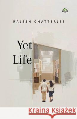 Yet Life Rajesh Chatterjee 9789347397189 Exceller Books - książka