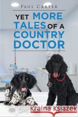 Yet More Tales of a Country Doctor Paul Carter 9781648950476 Stratton Press - książka