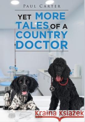 Yet More Tales of a Country Doctor Paul Carter 9781648950490 Stratton Press - książka