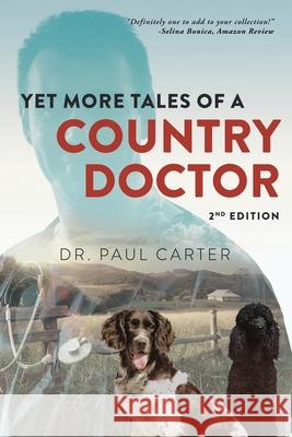 Yet More Tales of A Country Doctor Dr Paul Carter, Marcus Webb 9781955575317 Dr. Paul Carter - książka