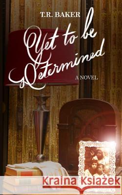 Yet to be Determined Baker, T. R. 9780985764739 Taya R. Baker - książka