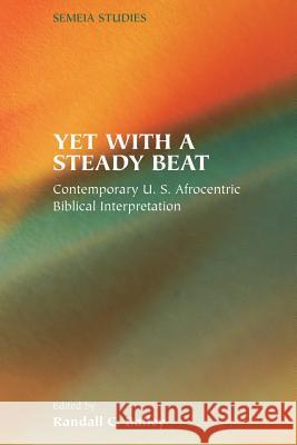 Yet with a Steady Beat: Contemporary U.S. Afrocentric Biblical Interpretation Bailey, Randall C. 9781589830721 Society of Biblical Literature - książka