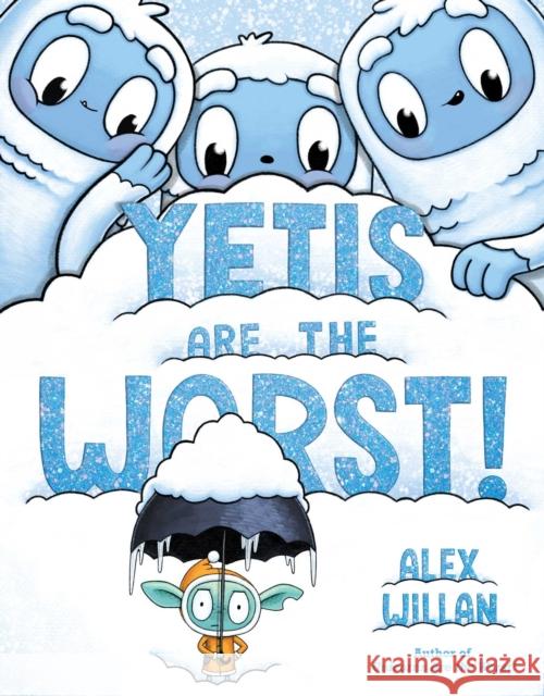 Yetis Are the Worst! Alex Willan Alex Willan 9781665921770 Simon & Schuster - książka