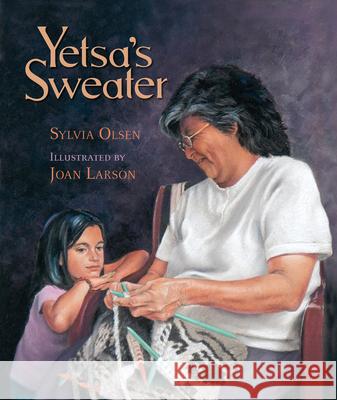 Yetsa's Sweater Sylvia Olsen Joan Larson 9781550392029 Sono NIS Press - książka