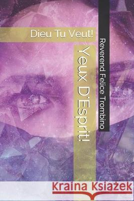 Yeux D'Esprit!: Dieu Tu Veut! Reverend Felice Trombino 9798722904638 Independently Published - książka