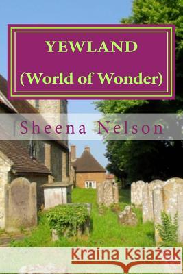 Yewland: (world of wonder) Nelson, Sheena 9781507576786 Createspace - książka