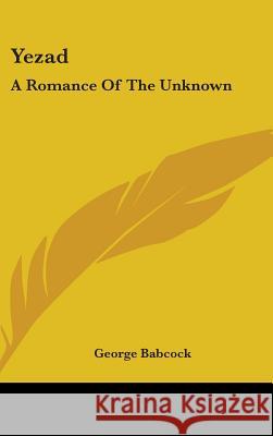 Yezad: A Romance Of The Unknown Babcock, George 9780548113202  - książka