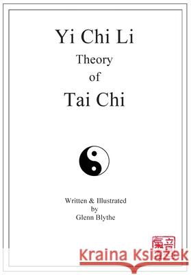 Yi Chi Li Theory of Tai Chi Glenn Blythe 9780645507126 Glenn Blythe - książka