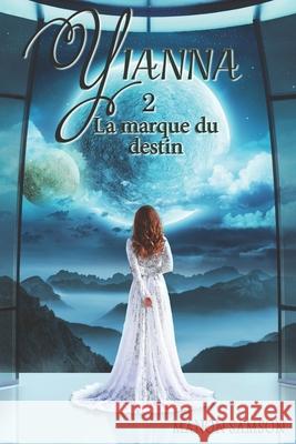 Yianna - La marque du destin: tome 2 Samson, Manon 9782981955531 Manon Samson - książka