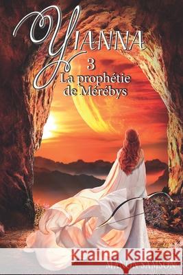 Yianna - La prophétie de Mérébys: tome 3 Samson, Manon 9782981955548 Manon Samson - książka