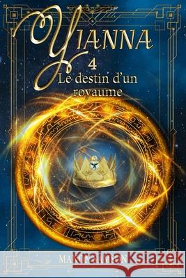 Yianna - Le destin d'un royaume: tome 4 Manon Samson 9782981955586 Manon Samson - książka