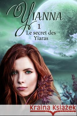 Yianna - Le secret des Yiaras: tome 1 Samson, Manon 9782981955524 Manon Samson - książka