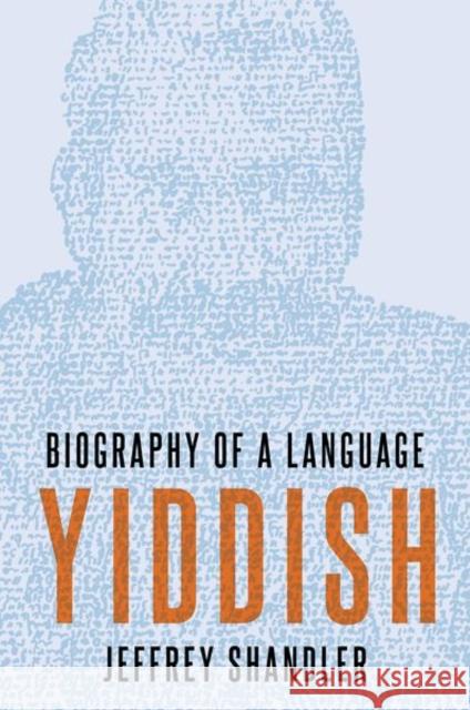 Yiddish: Biography of a Language Shandler, Jeffrey 9780190651961 Oxford University Press Inc - książka