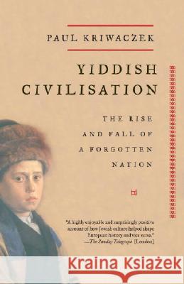 Yiddish Civilisation: The Rise and Fall of a Forgotten Nation Paul Kriwaczek 9781400033775 Vintage Books USA - książka
