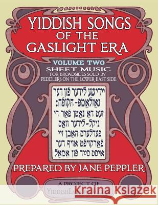 Yiddish Songs of the Gaslight Era Volume 2 Jane Peppler 9781717573230 Createspace Independent Publishing Platform - książka
