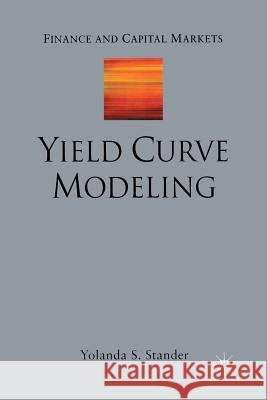 Yield Curve Modeling Yolanda S. Stander Y. Stander 9781349524280 Palgrave MacMillan - książka