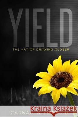 Yield: The Art of Drawing Closer Carnail Stoke 9781727708936 Createspace Independent Publishing Platform - książka