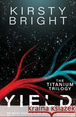 Yield: The Titanium Trilogy: Book 1 Kirsty Bright   9781739997809 Untuned Publishings Ltd - książka