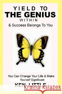 Yield to The Genius Within: & Success Belongs To You Little, Ken 9781876022006 Doorway Publications - książka